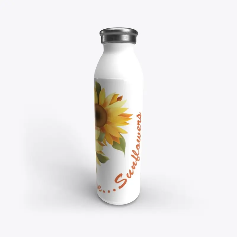 Because...Sunflowers Water Bottle